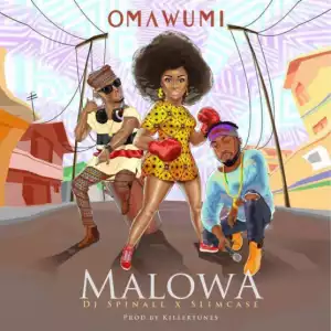 Omawumi - Malowa ft. Slimcase & DJ Spinall